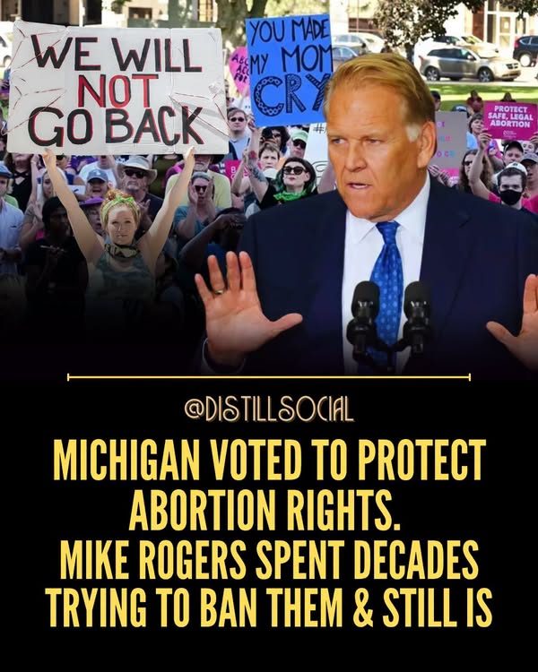 Distill Social graphic: Michigan voted to protect abortion rights. Mike Rogers spent decades trying to ban them, and still is.
