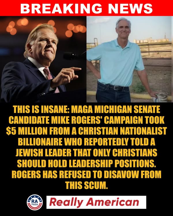 Really American post: Mike Rogers&rsquo; campaign took $5 million from a Christian nationalist billionaire and Rogers has refused to disavow him.